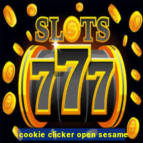 cookie clicker open sesame